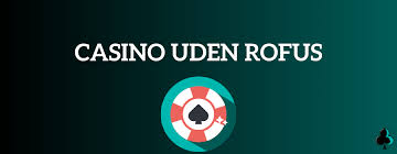 De Bedste Casino Sider Uden Rofus i 2023 De Bedste Casino Sider Uden Rofus i 2023